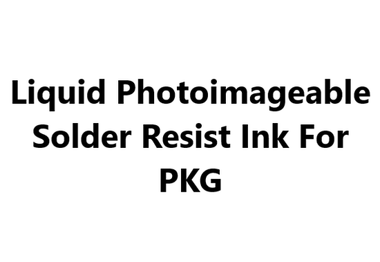 Liquid Photoimageable Solder Resist Ink For PKG