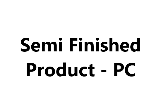 Semi Finished Product - PC