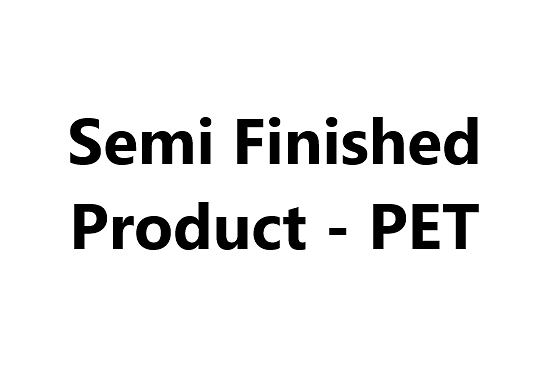 Semi Finished Product - PET
