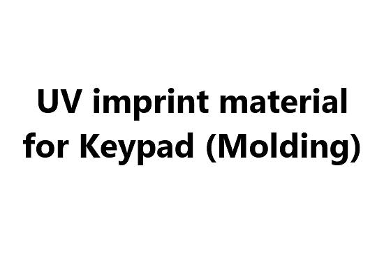 UV imprint material for Keypad (Molding)