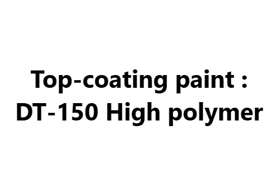 Top-coating paint : DT-150 High polymer