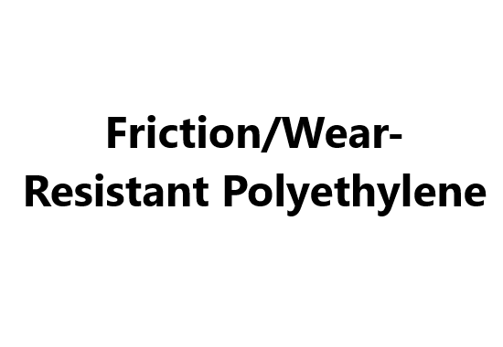 Friction/Wear-Resistant Polyethylene