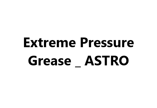 Extreme Pressure Grease _ ASTRO