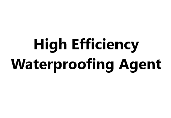 High Efficiency Waterproofing Agent