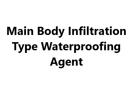 Main Body Infiltration Type Waterproofing Agent