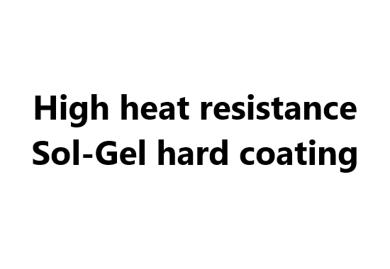 Functional coating material: High heat resistance Sol-Gel hard coating