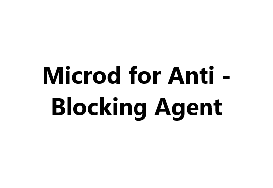 Microd for Anti - Blocking Agent