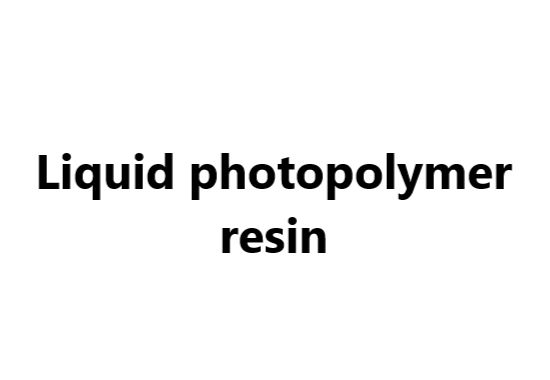 Liquid photopolymer resin