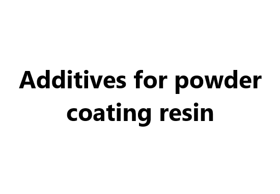 Resins for coatings: Additives for powder coating resin