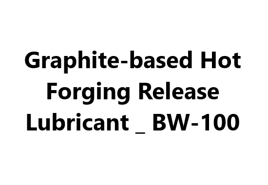 Hot Forging Release Lubricant _ BW-100