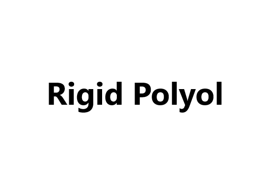 Polyether Polyol _ Rigid Polyol