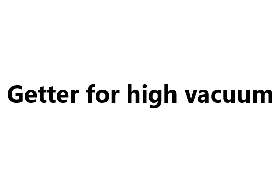 Getter for high vacuum