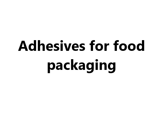 Adhesives for food packaging