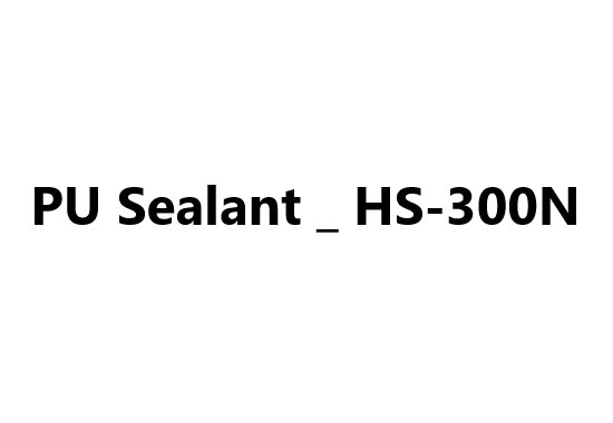 PU Sealant _ HS-300N
