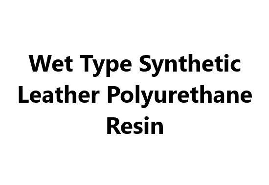 Wet Type Synthetic Leather Polyurethane Resin