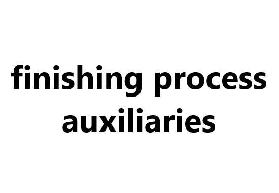 Dyeing auxiliaries: finishing process auxiliaries