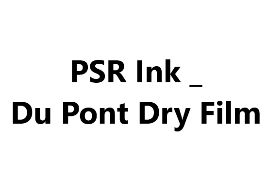 PSR Ink _ Du Pont Dry Film