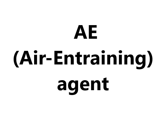 Water reducing admixture: AE(Air-Entraining) agent