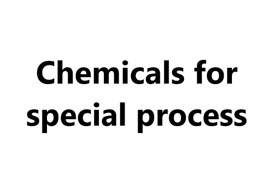 Chemicals for special process