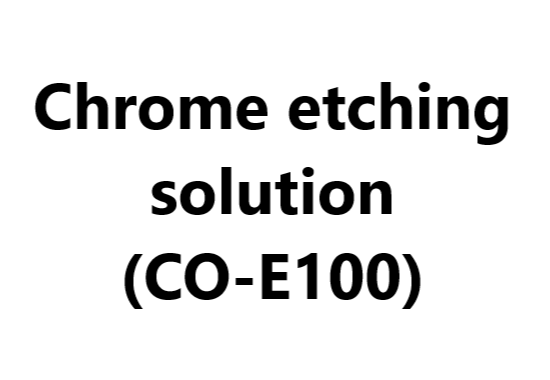 Chrome etching solution (CO-E100)