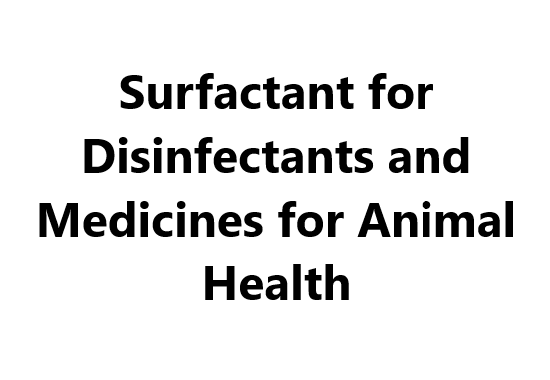 Surfactant for Disinfectants and Medicines for Animal Health