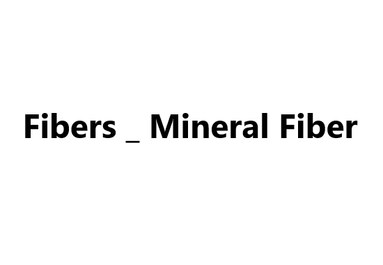 Fibers _ Mineral Fiber