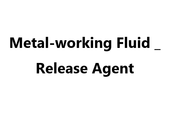 Metal-working Fluid _ Release Agent
