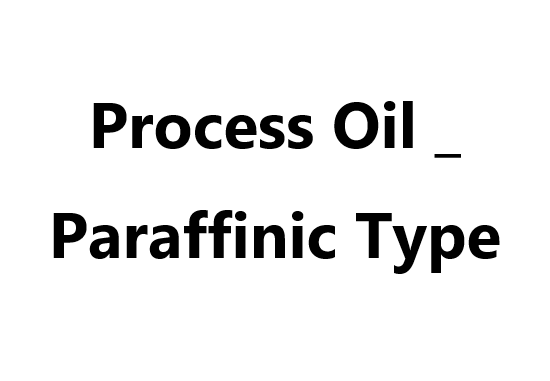 Process Oil _ Paraffinic Type