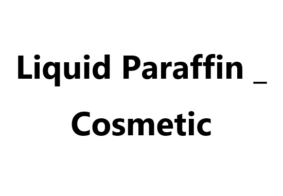 Liquid Paraffin _ Cosmetic
