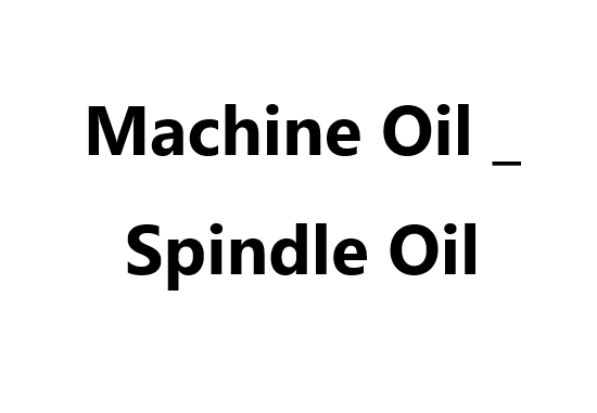 Machine Oil _ Spindle Oil