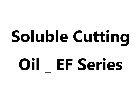 Soluble Cutting Oil _ EF Series