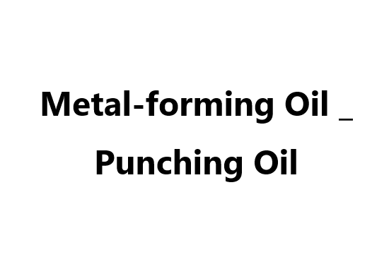 Metal-forming Oil _ Punching Oil