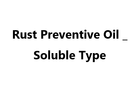 Rust Preventive Oil _ Soluble Type