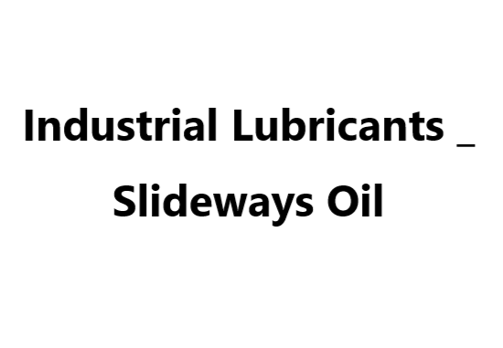 Industrial Lubricants _ Slideways Oil