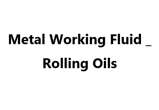 Metal Working Fluid _ Rolling Oils