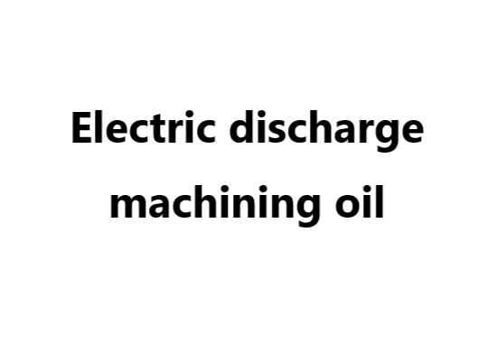 Metal Processing Oil _ Electric discharge machining oil
