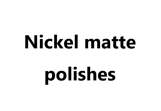 Nickel matte polishes