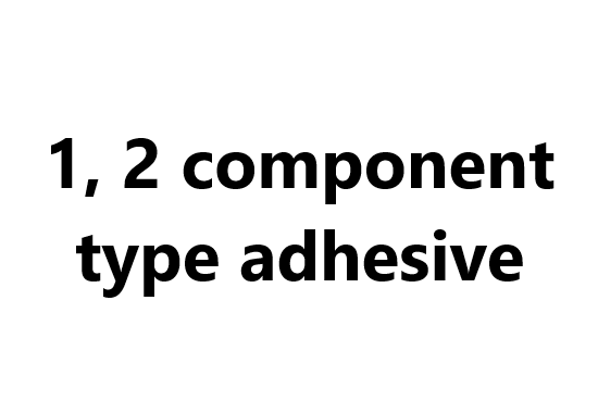 1, 2 component type adhesive