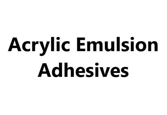 Acrylic Emulsion Adhesives