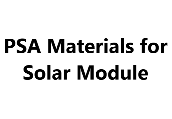 PSA Materials for Solar Module