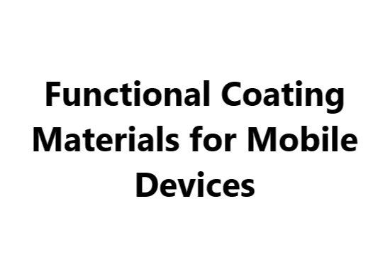 Functional Coating Materials for Mobile Devices