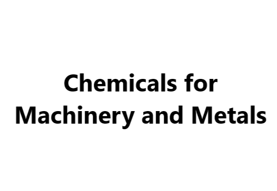 Chemicals for Machinery and Metals