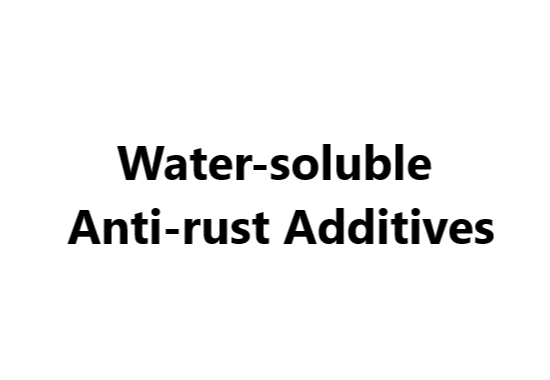 Water-soluble Anti-rust Additives