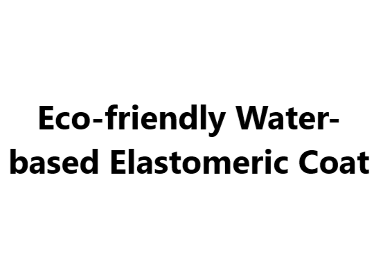 Eco-friendly Water-based Elastomeric Coat