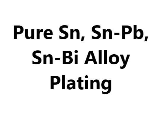 Pure Sn, Sn-Pb, Sn-Bi Alloy Plating