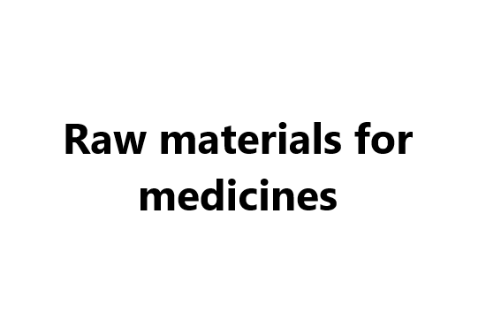 Raw materials for medicines