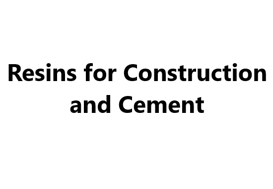 Resins for Construction and Cement