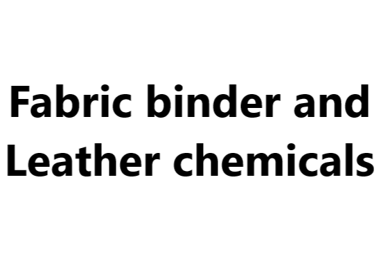 Fabric binder and Leather chemicals