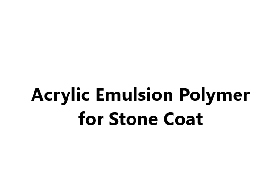 Acrylic Emulsion Polymer for Stone Coat _ SA-351