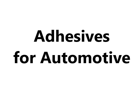 Adhesives for Automotive